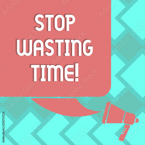 Text sign showing Stop Wasting Time. Conceptual photo doing something that unnecessary does not produce benefit Color Silhouette of Blank Square Speech Bubble and Megaphone photo © Artur