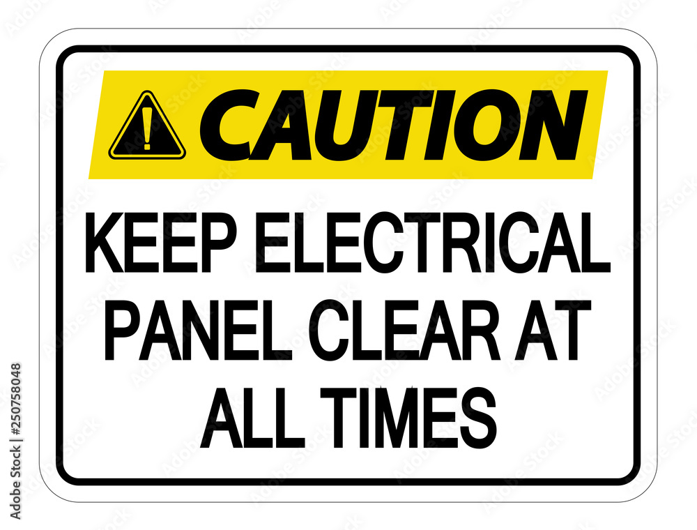 Caution Keep Electrical Panel Clear at all Times Sign on white background