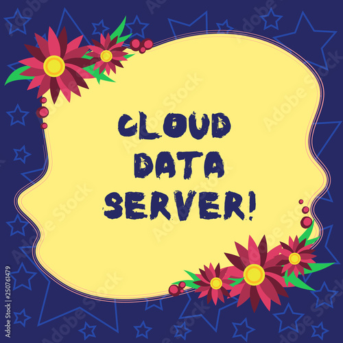 Handwriting text Cloud Data Server. Concept meaning built hosted through computing platformInternet internet Blank Uneven Color Shape with Flowers Border for Cards Invitation Ads