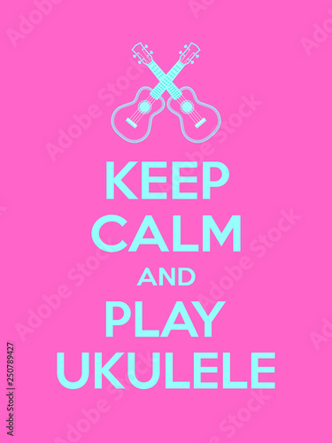 Keep calm and play ukulele motivational quote. Poster with turquoise sign and text on pink background. Vector illustration