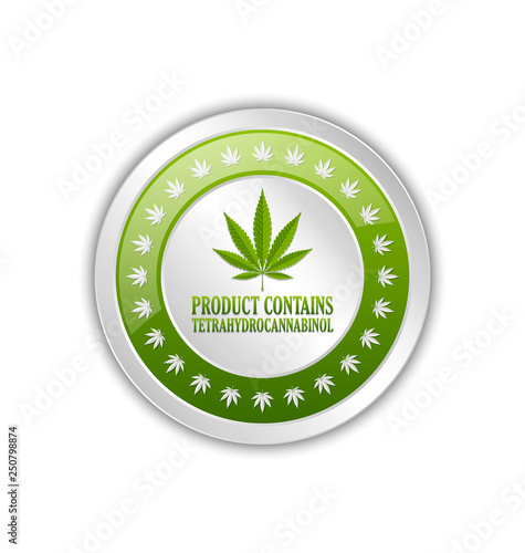 Product contains tetrahydrocannabinol badge with marijuana hemp (Cannabis sativa or Cannabis indica) leaf on white background