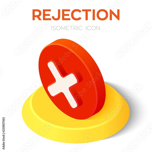 Rejection icon. 3D isometric rejected sign. Check mark. Cross sign in circle - can be used as symbols of wrong, close, deny etc. Created For Mobile, Web, Decor, Application. Vector Illustration.