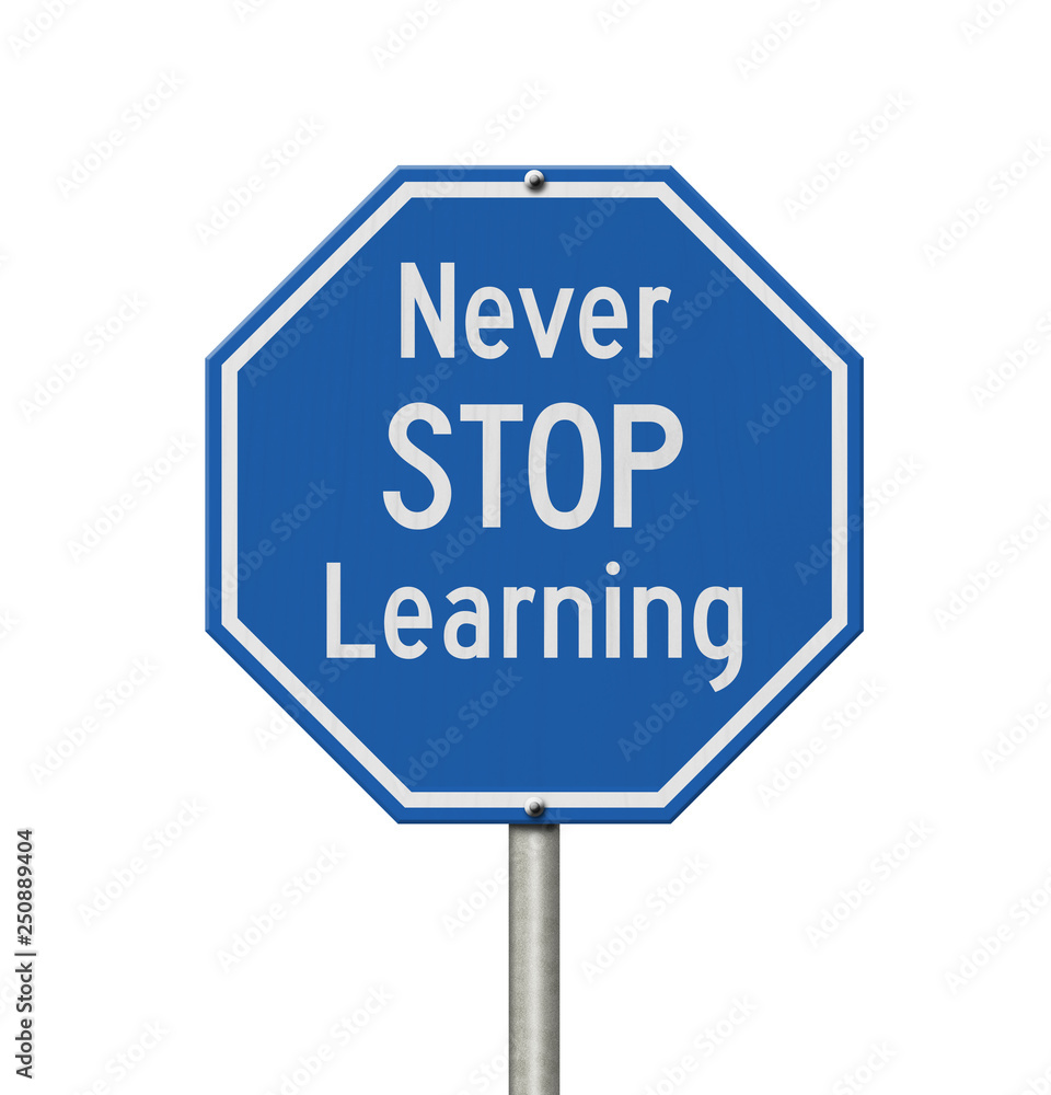 Blue and white Never Stop Learning stop sign Blue and white Never Stop Learning stop sign