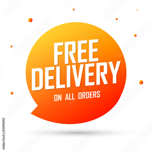 Free Delivery, speech bubble banner design template, on all orders, sale tag, vector illustration