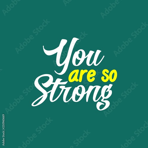 You are so Strong