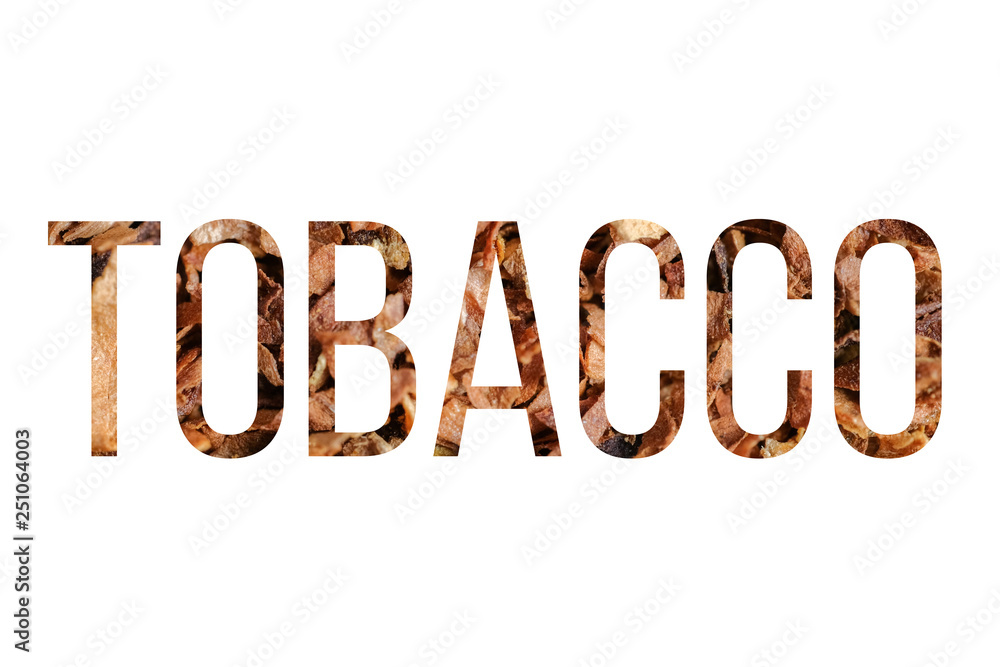 The inscription tobacco made of tobacco on a white background. The inscription tobacco made of tobacco on a white background.