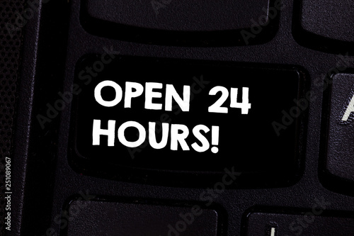 Conceptual hand writing showing Open 24 Hours. Business photo text Working all day everyday business store always operating Keyboard key Intention to create computer message idea photo