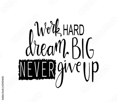 Work hard, dream big and never give up. Motivational quote. - Vector photo