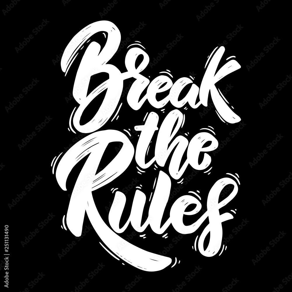 Break the rules. Hand drawn lettering phrase. Design element for poster, greeting card, banner. Break the rules. Hand drawn lettering phrase. Design element for poster, greeting card, banner.