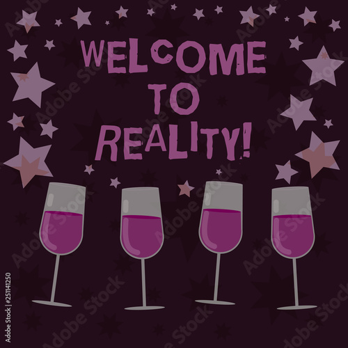 Handwriting text Welcome To Reality. Concept meaning state things they actually exist as opposed idealistic Filled Cocktail Wine Glasses with Scattered Stars as Confetti Stemware