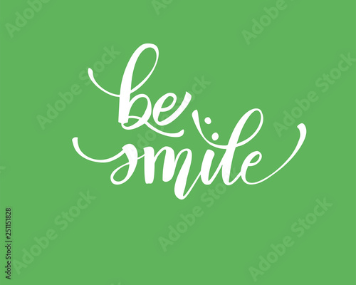Be smile greating card hand lettering text, brush ink calligraphy, vector type design.
