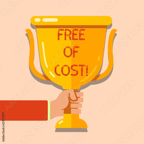 Writing note showing Free Of Cost. Business photo showcasing No price for a trial version or a sample given Promotion photo