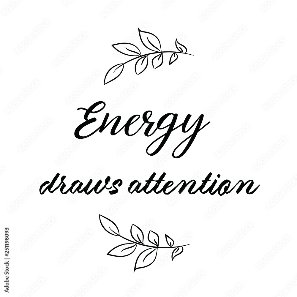 Calligraphy saying for print. Vector Quote. Energy draws attention Calligraphy saying for print. Vector Quote. Energy draws attention