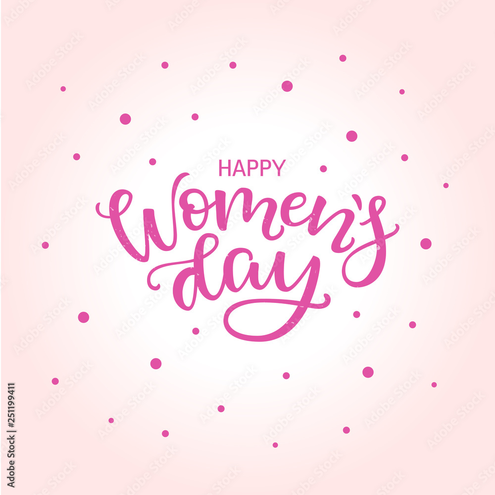 International Womens Day greeting card. Calligraphic hand written phrase and pink dots background . Vector illustration with hand lettering.