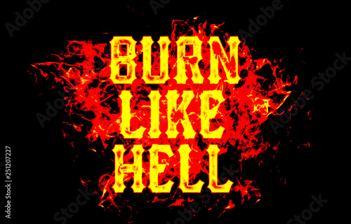 burn like hell word text logo fire flames design with a grunge or grungy texture