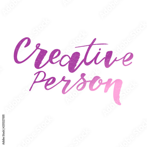 Creative person. Modern handlettering text. Design print for t-shirt  notebooks  diary  sticker  greeting card  banner  posters. Vector illustration on background. 