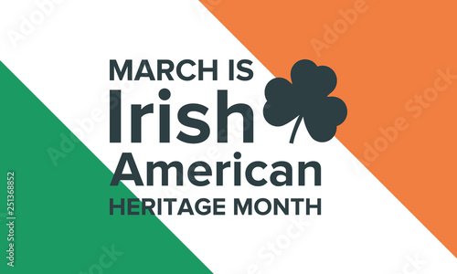 Irish-American Heritage Month. Annual celebrated all March in the United States to honor achievements and contributions of Irish immigrants to the history of America. Vector poster