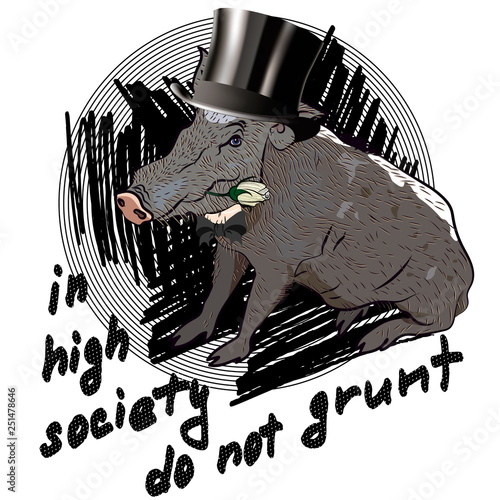 Comic T-shirt on the topic of behavior in high society. Kaban in cylinder and slogan. Vector illustration.