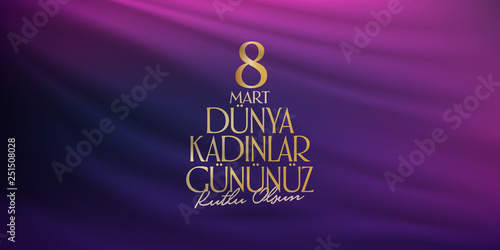 8 March. International Happy Women's Day Celebration. Billboard, Poster, Social Media, Story, Wishes Card, Greeting Card, Trendy Design Template. (TR: 8 Mart Dunya Kadinlar Gununuz Kutlu Olsun.)