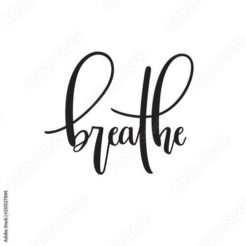 Breathe typography. Inspirational quote. Modern calligraphy