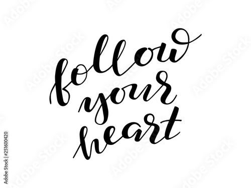 Follow your heart lettering. Romantic quote poster, card, invitation, flyer, template or banner.