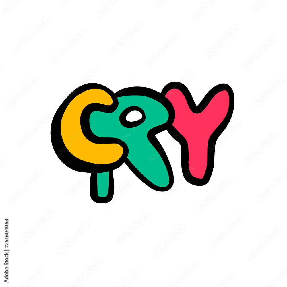Cry hand drawn lettering cartoon minimalism colorful Cry hand drawn lettering cartoon minimalism colorful