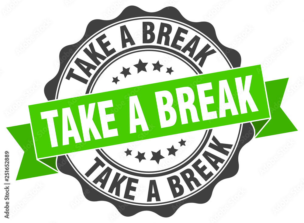 take a break stamp. sign. seal take a break stamp. sign. seal