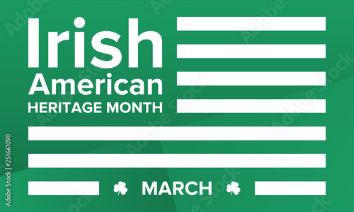 Irish-American Heritage Month. Annual celebrated all March in the United States to honor achievements and contributions of Irish immigrants to the history of America. Vector poster