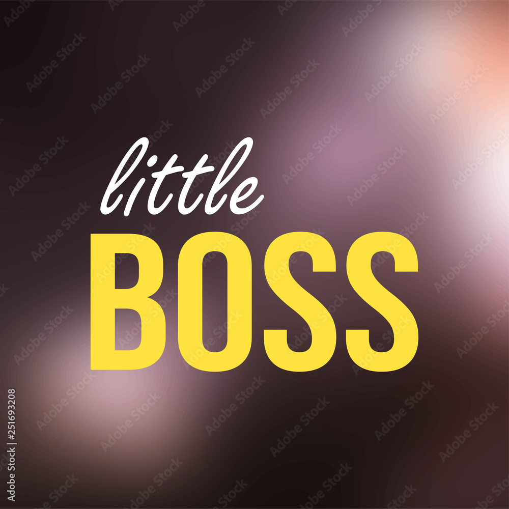 little boss. Life quote with modern background vector little boss. Life quote with modern background vector