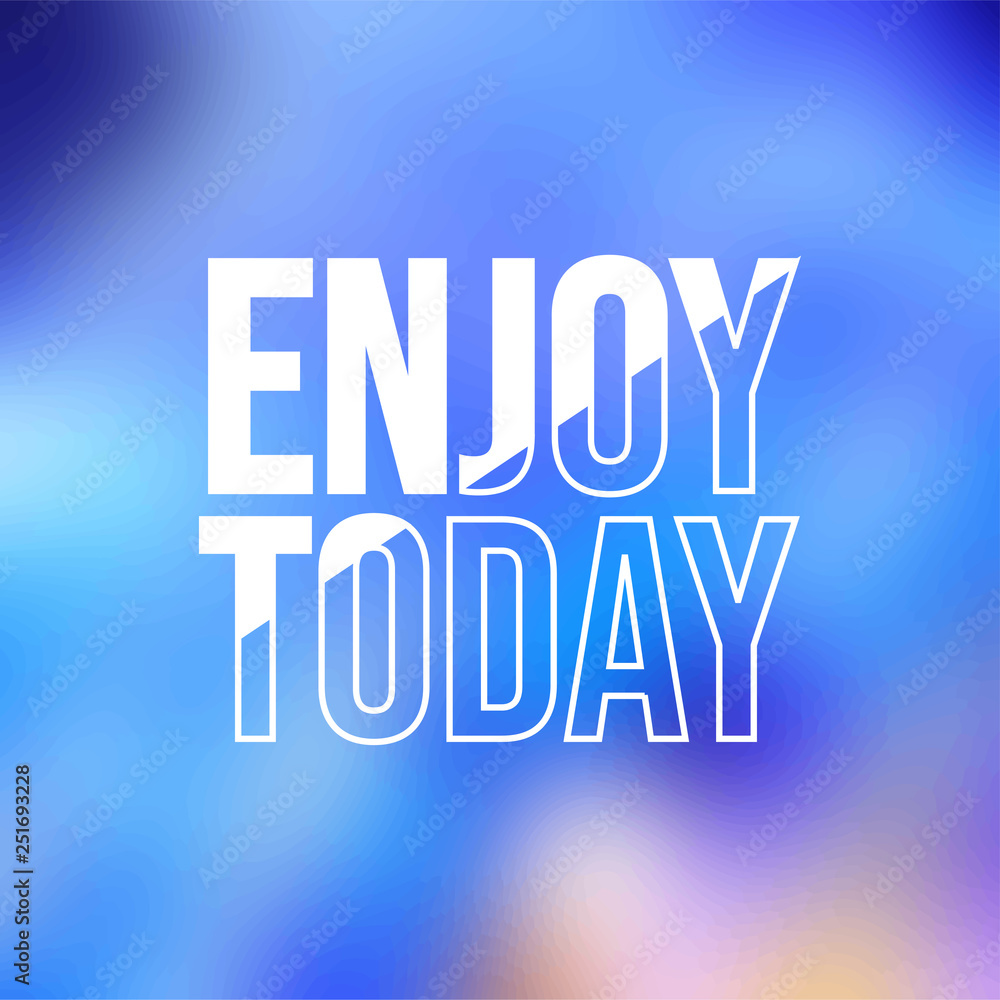 enjoy today. Life quote with modern background vector enjoy today. Life quote with modern background vector