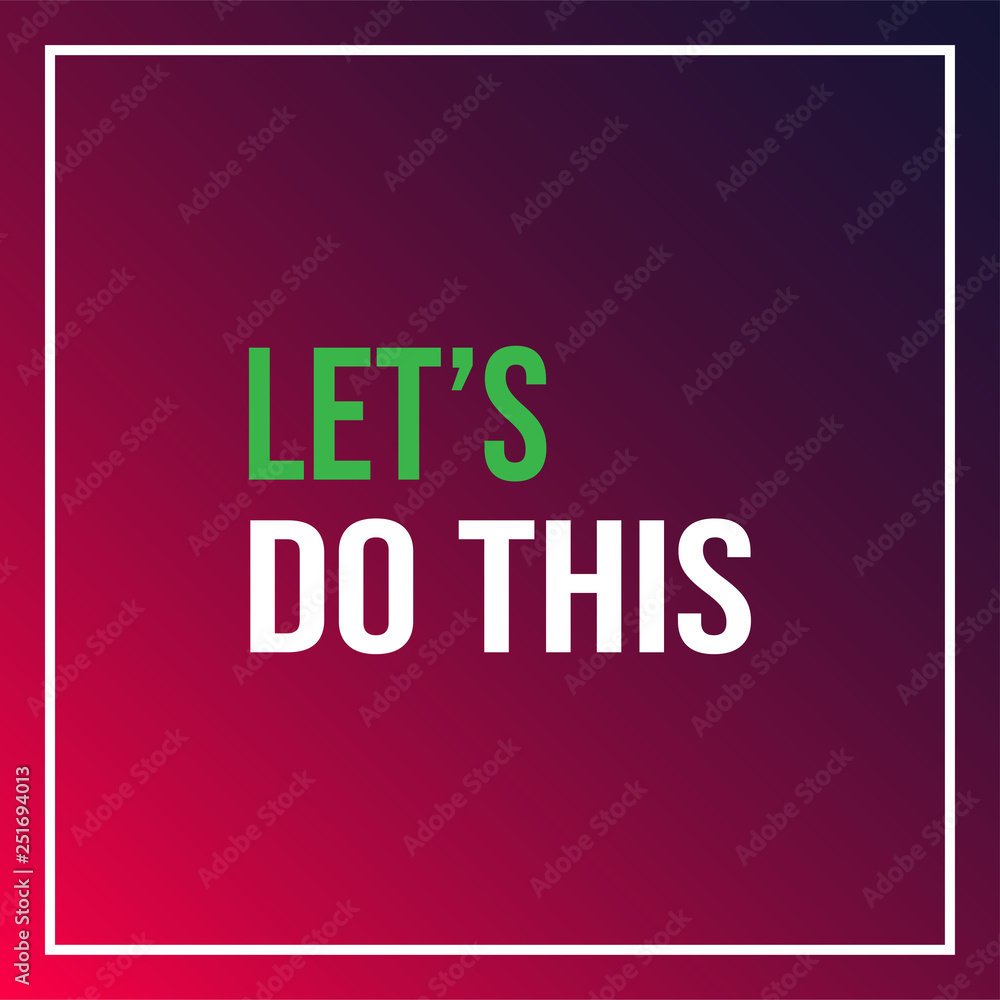 let's do this. Life quote with modern background vector let's do this. Life quote with modern background vector