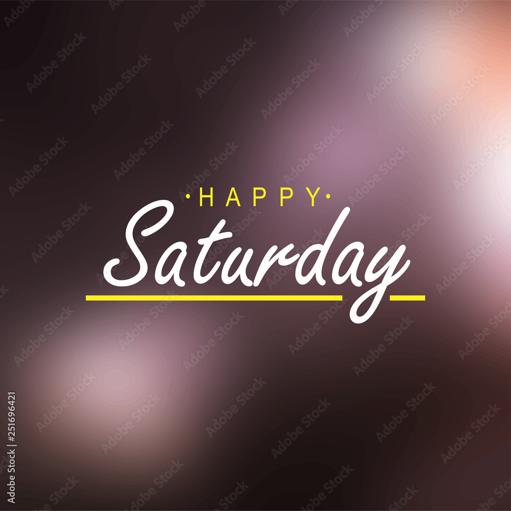 happy Saturday. Life quote with modern background vector happy Saturday. Life quote with modern background vector