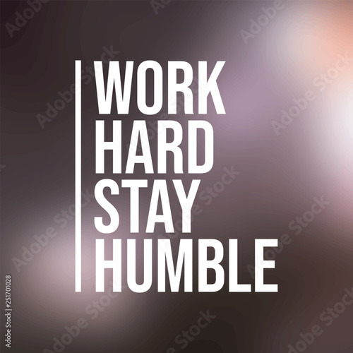 work hard stay humble. Life quote with modern background vector