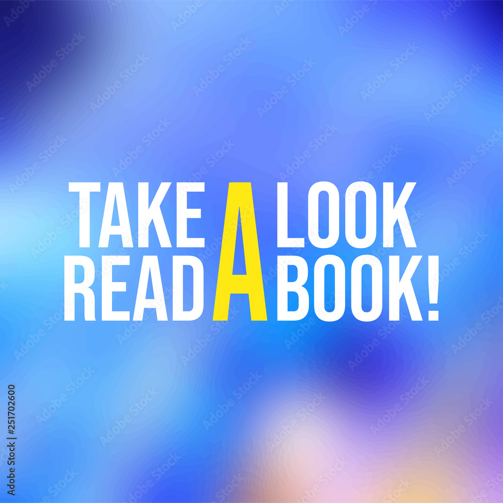 Take a look. Read a book. Education quote with modern background Take a look. Read a book. Education quote with modern background