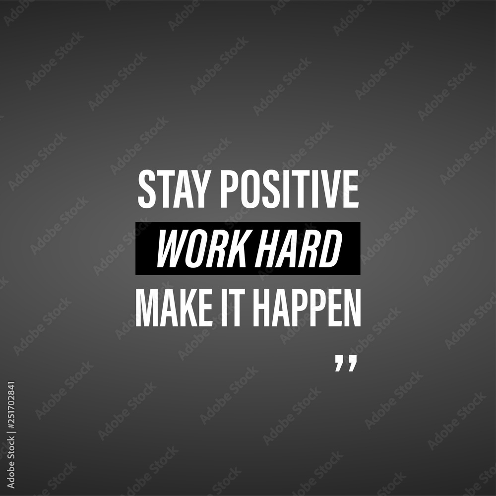 stay positive, work hard, make it happen. successful quote with modern ...