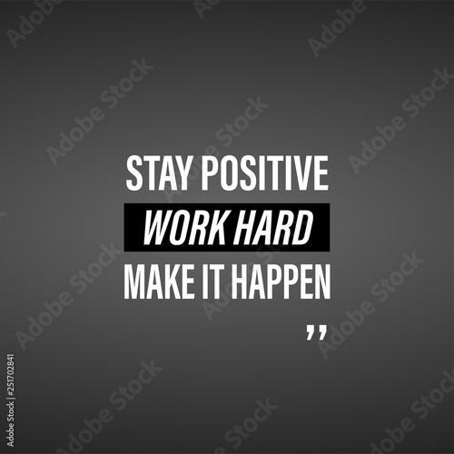 stay positive, work hard, make it happen. successful quote with modern background vector