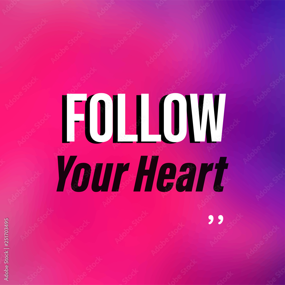 follow your heart. Life quote with modern background vector