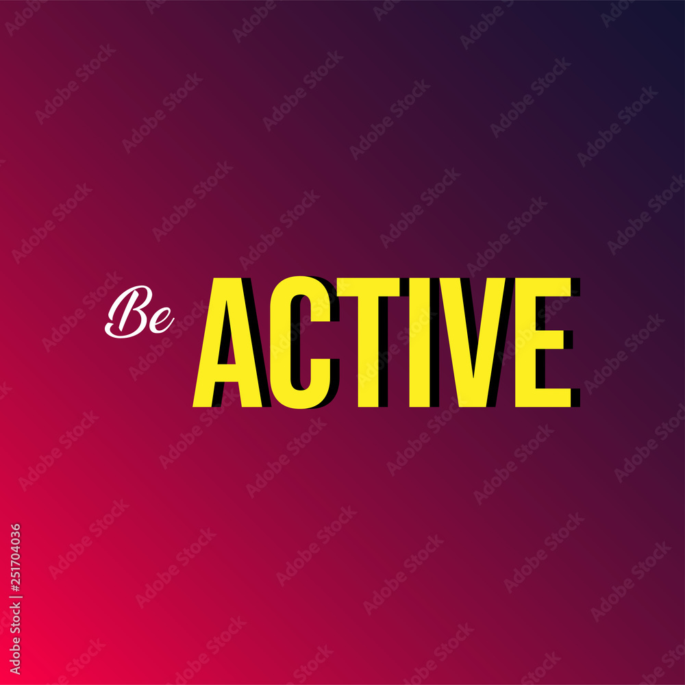 be active. Life quote with modern background vector