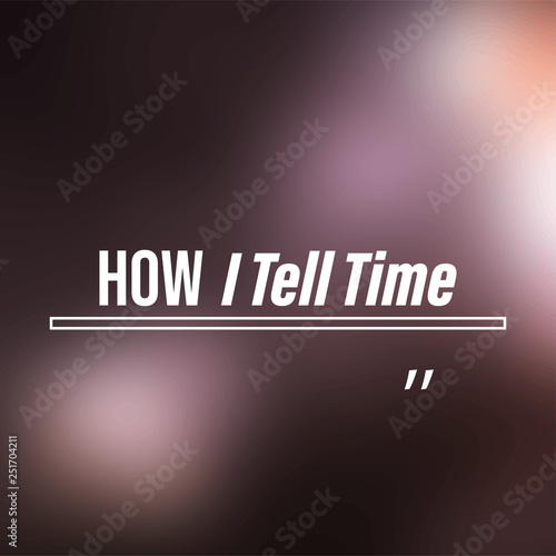 how i tell time. Life quote with modern background vector