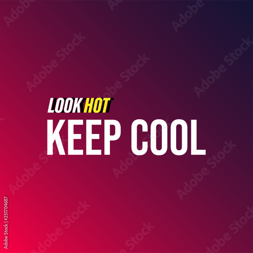 look hot keep cool. Life quote with modern background vector