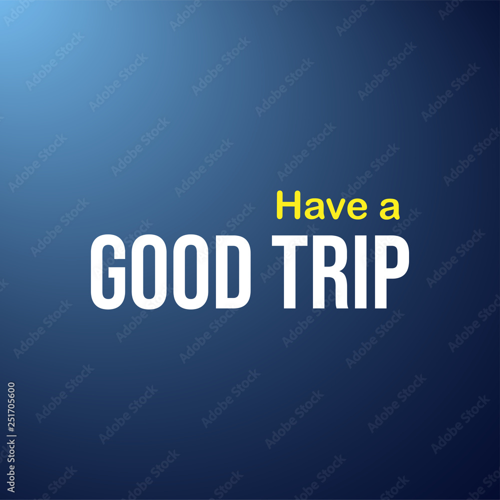 Have a good trip. Life quote with modern background vector