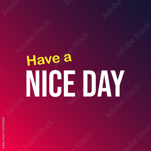 Have a nice day. Life quote with modern background vector