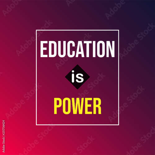 Education is power. Education quote with modern background