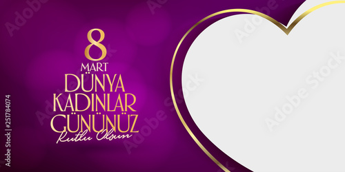 Print8 March. International Happy Women's Day Celebration. Billboard, Poster, Social Media, Story, Wishes Card, Greeting Card, Trendy Design Template. (TR: 8 Mart Dunya Kadinlar Gununuz Kutlu Olsun.)