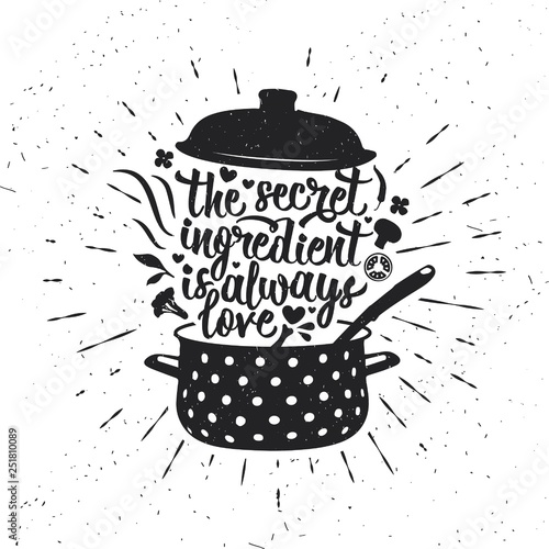 Hand drawn typography poster. Inspirational vector typography. The Secret Ingredient Is Always Love. Vector calligraphy.