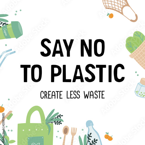 Say no to plastic. Create less waste. Zero waste concept sign. Vector