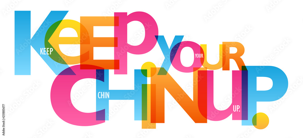 KEEP YOUR CHIN UP. colorful typography banner