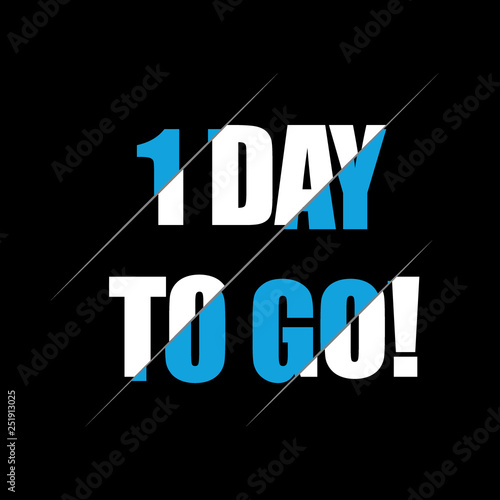 1 day to go. Vector hand drawn lettering illustration on black background.