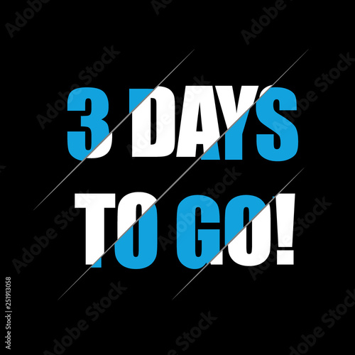 3 days to go. Vector hand drawn lettering illustration on black background.