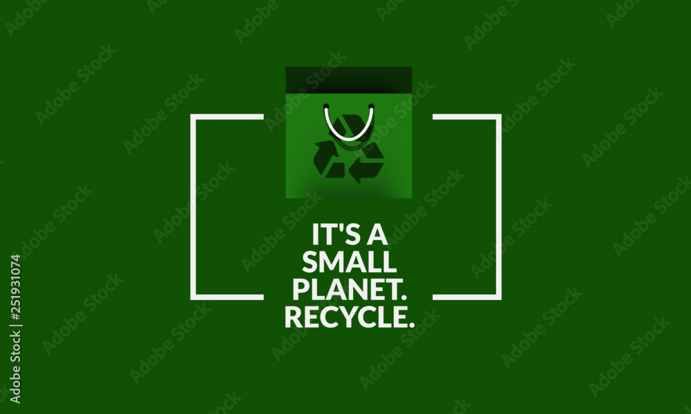 It's a small planet Recycle Quote Poster Design It's a small planet Recycle Quote Poster Design